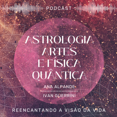 podcast_astrologia-artes-fisica-quantica